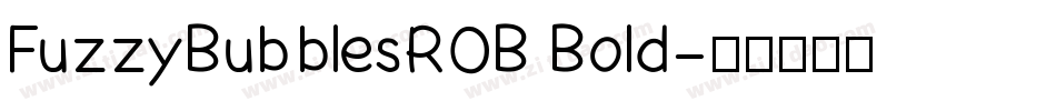 FuzzyBubblesROB Bold字体转换